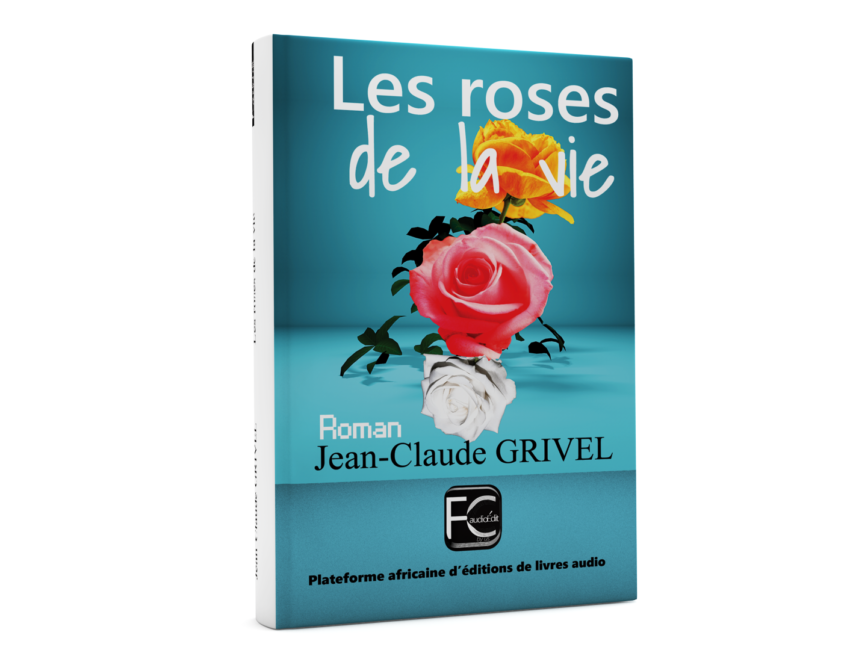 Livre Les roses de la vie de Jean Claude GRIVEL FCaudioÉdit