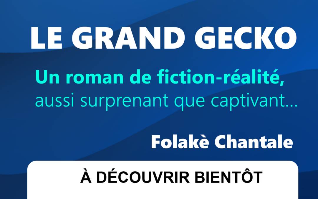 À paraître LE GRAND GECKO de Folakè Chantale 22023